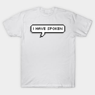 I have spoken T-Shirt